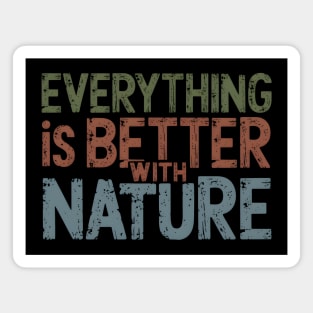 Everything is Better with Nature Magnet